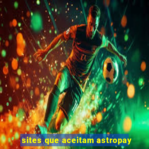 sites que aceitam astropay